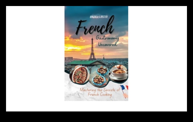 Descoperiți secretele pietrelor gastronomice franceze 2 Bijuterii gastronomice: Dezvăluirea secretelor culinare franceze