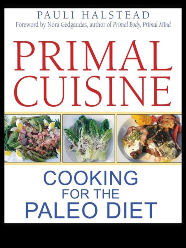 Primal Plates: Culinary Arts with Paleo Diet Brilliance